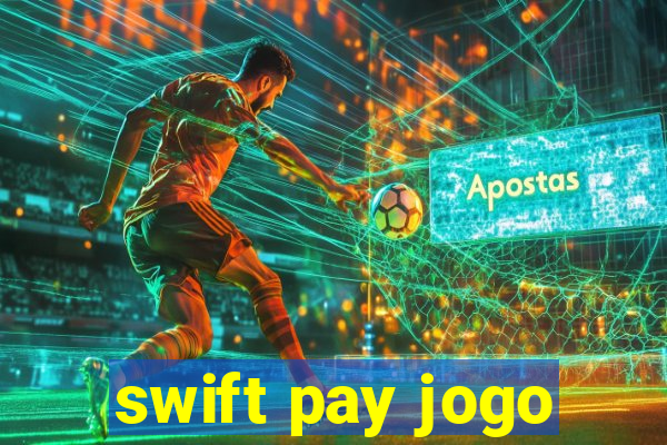 swift pay jogo